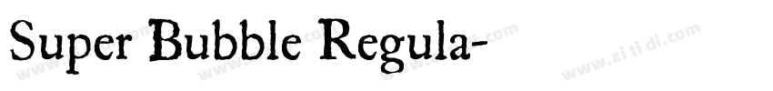 Super Bubble Regula字体转换 Super Bubble Regula字体转换